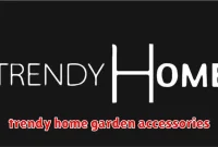 trendy home garden accessories